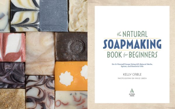 Soap Making for Beginners: The Do-It-Yourself Guide to Making Your Own Soap at Home Using Essential Oils, Spices, Herbs and Natural Additives [Book]
